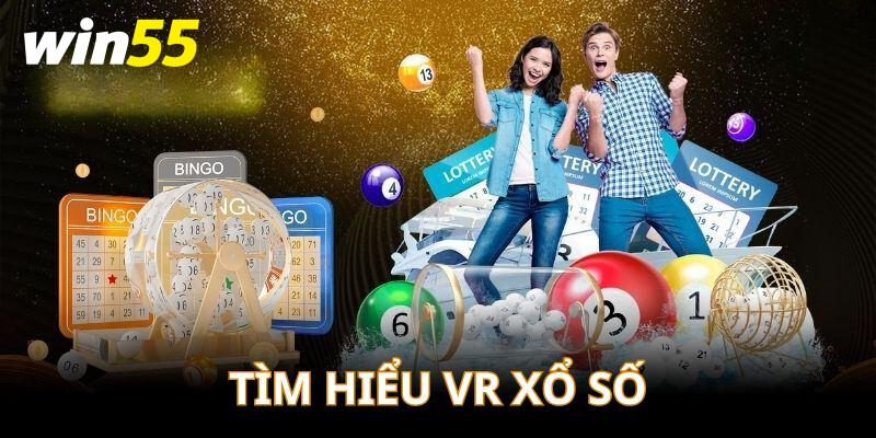 Tìm hiểu về sảnh xổ số VR tại Win55