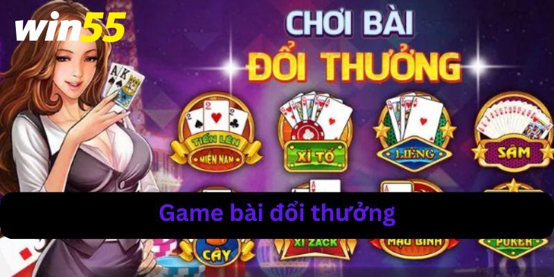 Game bài đổi thưởng tại win55