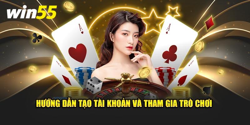 Hướng dẫn tạo tài khoản Win55 và tham gia trò chơi