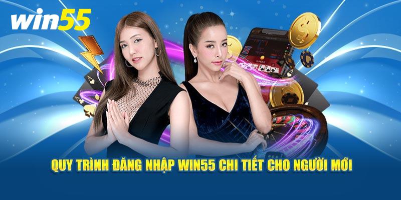 Quy trình đăng nhập Win55 chi tiết cho người mới