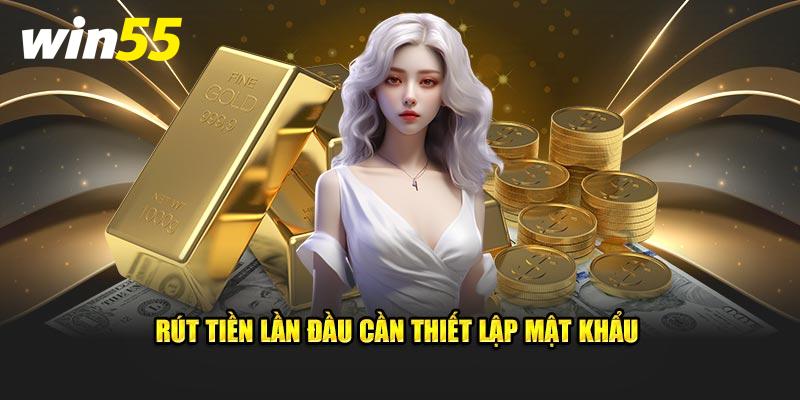 Rút tiền lần đầu cần thiết lập mật khẩu